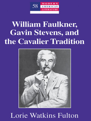 cover image of William Faulkner, Gavin Stevens, and the Cavalier Tradition